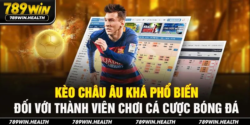 Kèo châu Âu khá phổ biến đối với thành viên chơi cá cược bóng đá