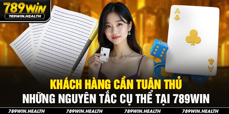 Khách hàng cần tuân thủ những nguyên tắc cụ thể tại 789WIN